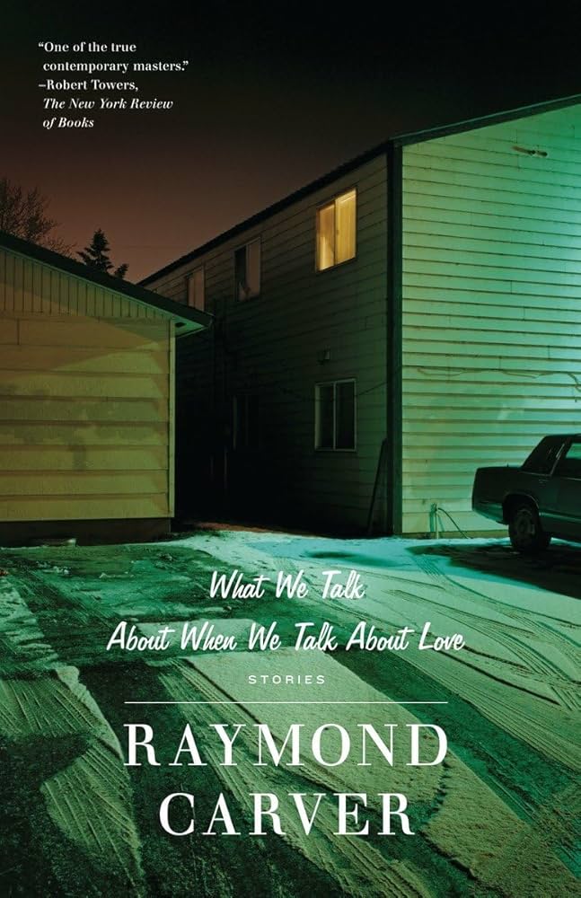 What We Talk About When We Talk About Love by Raymond Carver