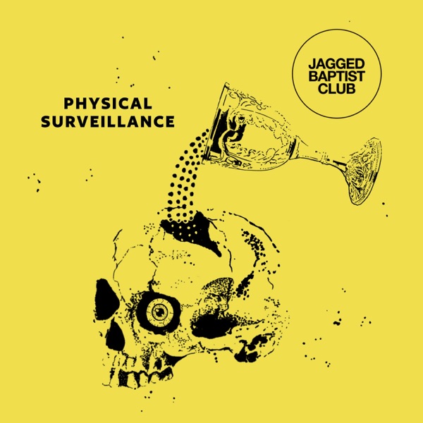 Jagged Baptist Club — Physical Surveillance