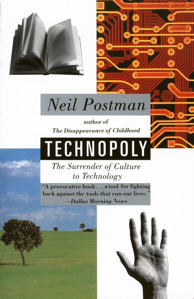 Technopoly: The Surrender of Culture to Technology by Neil Postman