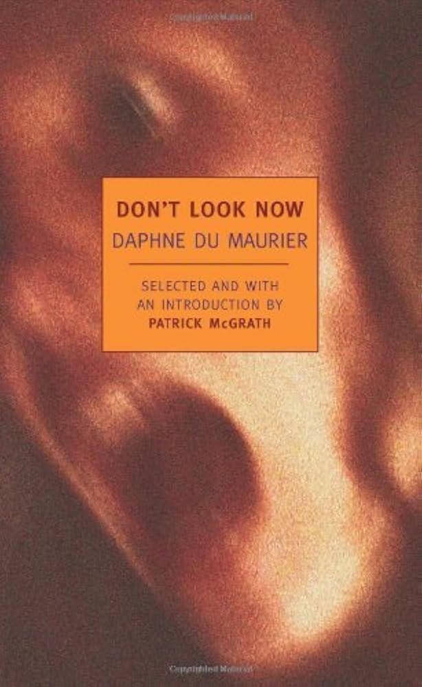 Don’t Look Now: Selected Short Stories by Daphne Du Maurier